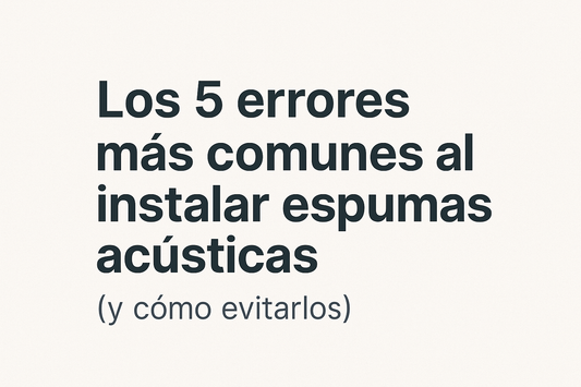 Los 5 errores más comunes al instalar espumas acústicas (y cómo evitarlos)